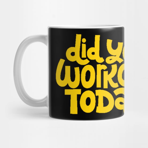 Did You Workout Today? - Fitness Motivation Quote (Yellow) by bigbikersclub